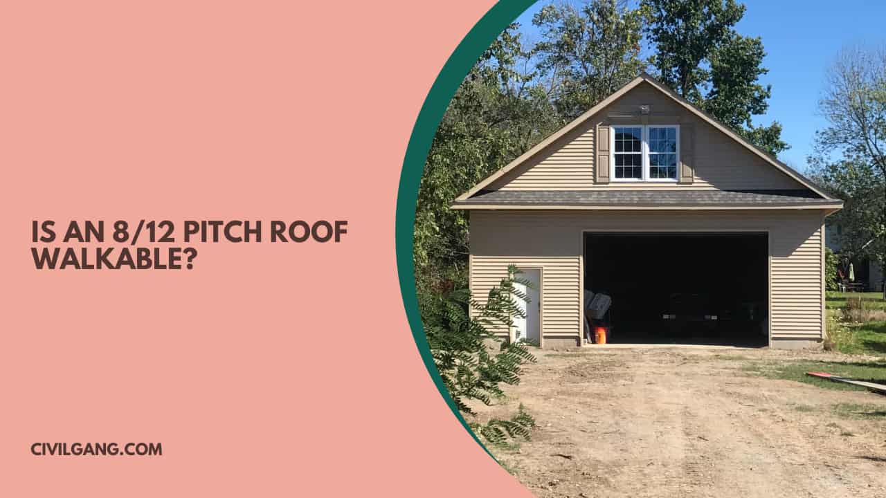 Is an 8/12 Pitch Roof Walkable?