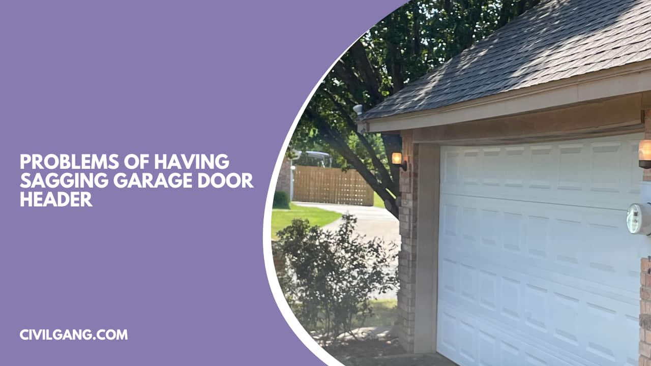 Problems of Having Sagging Garage Door Header