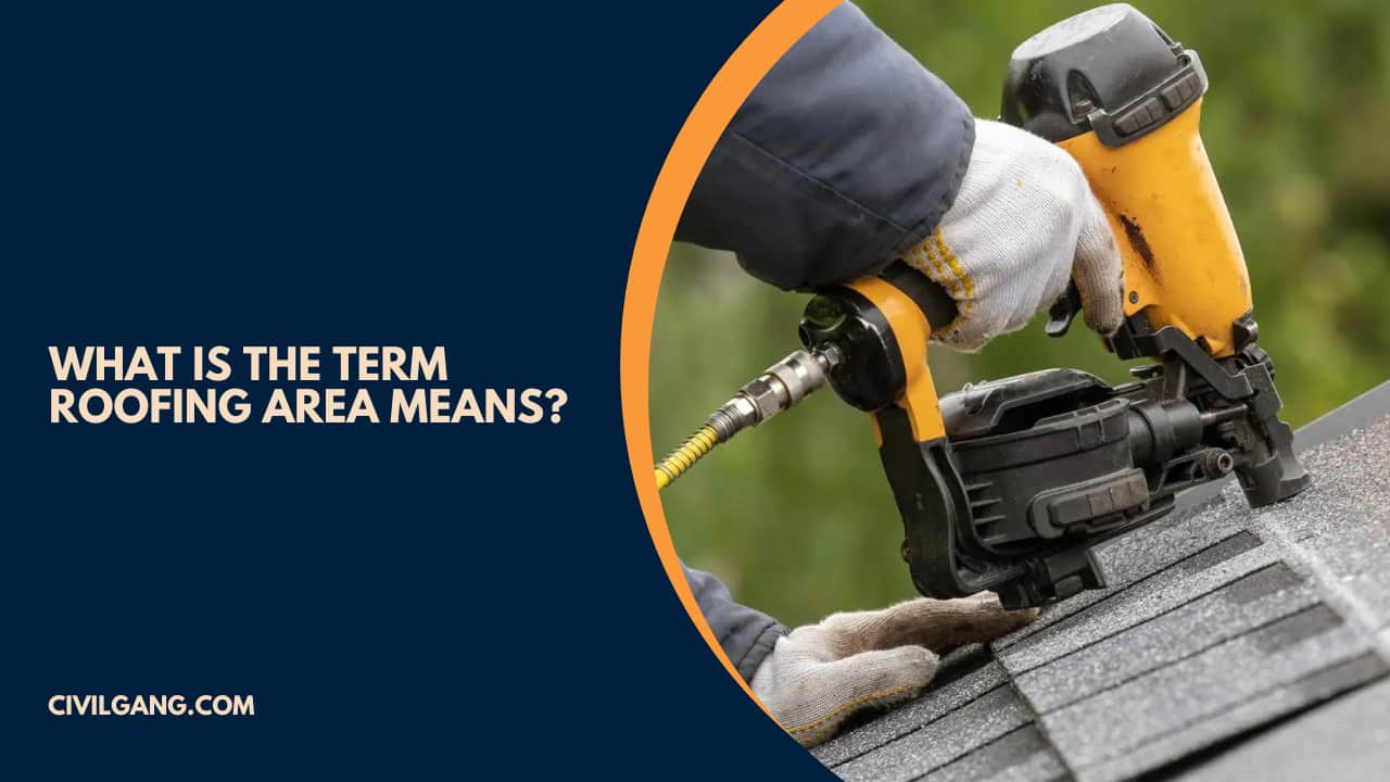 What Is the Term Roofing Area Means?