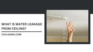 What Is Water Leakage from Ceiling?