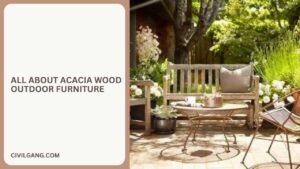 All About Acacia Wood Outdoor Furniture
