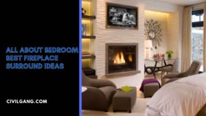 All About Bedroom Best Fireplace Surround Ideas