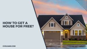 How to Get a House for Free?